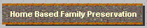 Home Based Family Preservation
